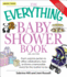 The Everything Baby Shower Book: Throw a Memorable Event for Mother-To-Be