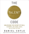 The Talent Code: Unlocking the Secret of Skill in Sports, Art, Music, Math, and Just About Anything