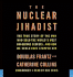 The Nuclear Jihadist: the True Story of the Man Who Sold the World's Most Dangerous Secrets...and How We Could Have Stopped Him