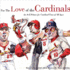 For the Love of the Cardinals: an a-Z Primer for Cardinal Fans of All Ages