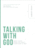 Talking With God: What to Say When You Don't Know How to Pray