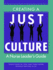 Creating a Just Culture: a Nurse Leader's Guide