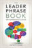 The Leader Phrase Book: 3000+ Powerful Phrases That Put You in Command (Paperback Or Softback)