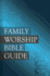 Family Worship Bible Guide (Hardcover): a Devotional for Families of All Ages With Reflections on Every Chapter of the Bible