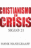 Cristianismo En Crisis: Siglo 21 (Christianity in Crisis: the 21st Century) (Spanish Edition)