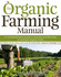 The Organic Farming Manual: a Comprehensive Guide to Starting and Running a Certified Organic Farm
