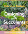 Designing With Succulents 2nd Ed-Hc Nyr