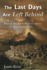 The Last Days Are Left Behind: Biblical Evidence Demonstrating End-Time Truth