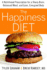 The Happiness Diet: a Nutritional Prescription for a Sharp Brain, Balanced Mood, and Lean, Energized Body