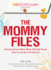 Sheknows. Com Presents-the Mommy Files: Secrets Every New Mom Should Know (That No One Else Will Tell You! )