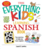 The Everything Kids' Learning Spanish Book: Fun Exercises to Help You Learn Español