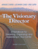 The Visionary Director, Third Edition: a Handbook for Dreaming, Organizing, and Improvising in Your Center