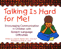 Talking is Hard for Me! : Encouraging Communication in Children With Speech-Language Difficulties