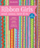 Ribbon Girls-Wind, Weave, Twist & Tie: Dress Up Your Room " Show Team Spirit " Create Pretty Presents