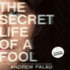 The Secret Life of a Fool