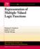 Representation of Multiple-Valued Logic Functions (Synthesis Lectures on Digital Circuits and Systems, 37)
