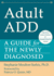 Adult Add: a Guide for the Newly Diagnosed (the New Harbinger Guides for the Newly Diagnosed Series)