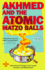 Akhmed and the Atomic Matzo Balls: a Novel of International Intrigue, Pork-Crazed Termites, and Motherhood