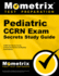Study Guide to Accompany Pediatric Ccrn Exam Secrets: Your Key to Exam Success, Ccrn Test Review for the Critical Care Nurses Certification Examinations
