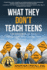 What They Don't Teach Teens