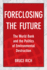 Foreclosing the Future: the World Bank and the Politics of Environmental Destruction