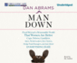 Man Down: Proof Beyond a Reasonable Doubt That Women Are Better Cops, Drivers, Gamblers, Spies, World Leaders, Beer Tasters, Hedge Fund Managers, and Just About Everything Else