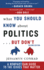 What You Should Know About Politics...But Don't: a Non-Partisan Guide to the Issues That Matter