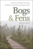 Bogs and Fens: a Guide to the Peatland Plants of the Northeastern United States and Adjacent Canada