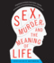 Sex, Murder, and the Meaning of Life: a Psychologist Investigates How Evolution, Cognition, and Complexity Are Revolutionizing Our View of Human Nature