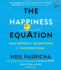 The Happiness Equation: Want Nothing + Do Anything = Have Everything