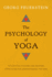 The Psychology of Yoga: Integrating Eastern and Western Approaches for Understanding the Mind