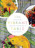 The Vibrant Table: Recipes From My Always Vegetarian, Mostly Vegan, and Sometimes Raw Kitchen