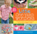 Little Oneyard Wonders Irresistible Clothes, Toys, and Accessories You Can Make for Babies and Kids