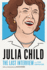 Julia Child: the Last Interview Format: Trade Paper