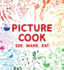 Picture Cook: See. Make. Eat