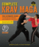 Complete Krav Maga the Ultimate Guide to Over 250 Selfdefense and Combative Techniques