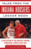 Tales From the Indiana Hoosiers Locker Room: a Collection of the Greatest Indiana Basketball Stories Ever Told (Tales From the Team)