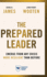 The Prepared Leader: Emerge from Any Crisis More Resilient Than Before