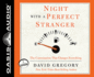 Night With a Perfect Stranger: the Conversation That Changes Everything