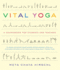 Vital Yoga: a Sourcebook for Students and Teachers