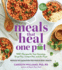 Meals That Healone Pot: Promote Whole-Body Health With 100+ Anti-Inflammatory Recipes for Your Stovetop, Sheet Pan, Instant Pot, and Air Fryer