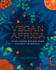 Vegan Africa: Plant-Based Recipes From Ethiopia to Senegal