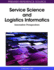 Service Science and Logistics Informatics: Innovative Perspectives (Premier Reference Source)