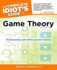 The Complete Idiot's Guide to Game Theory: the Fascinating Math Behind Decision-Making