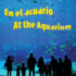 En El Acuario / at the Aquarium (Spanish and English Edition)
