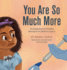 You Are So Much More: An Inspiration for Children Healing from Illness or Injury