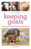 The Joy of Keeping Goats: the Ultimate Guide to Dairy and Meat Goats (the Joy of Series)