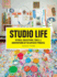 Studio Life: Rituals, Collections, Tools, and Observations on the Artistic Process