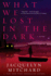 What We Lost in the Dark