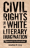 Civil Rights in the White Literary Imagination: Innocence By Association